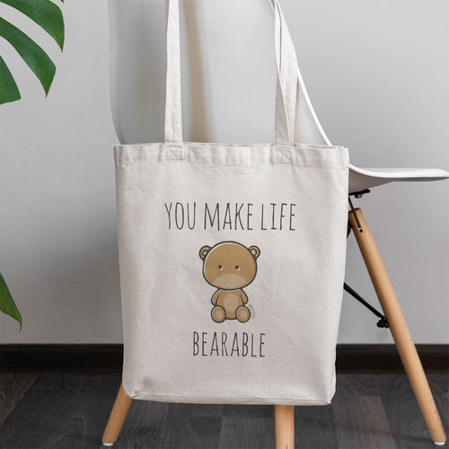 You Make Life Bearable Tote Bag