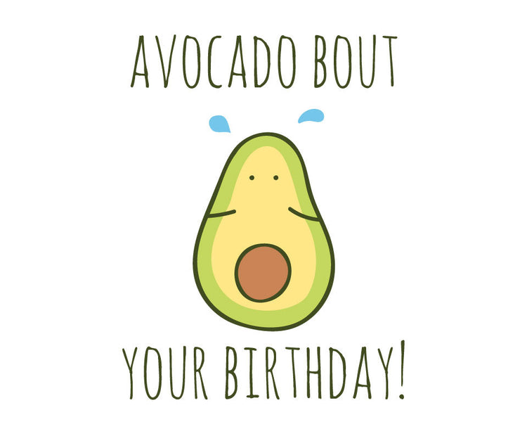 Avocado bout your birthday