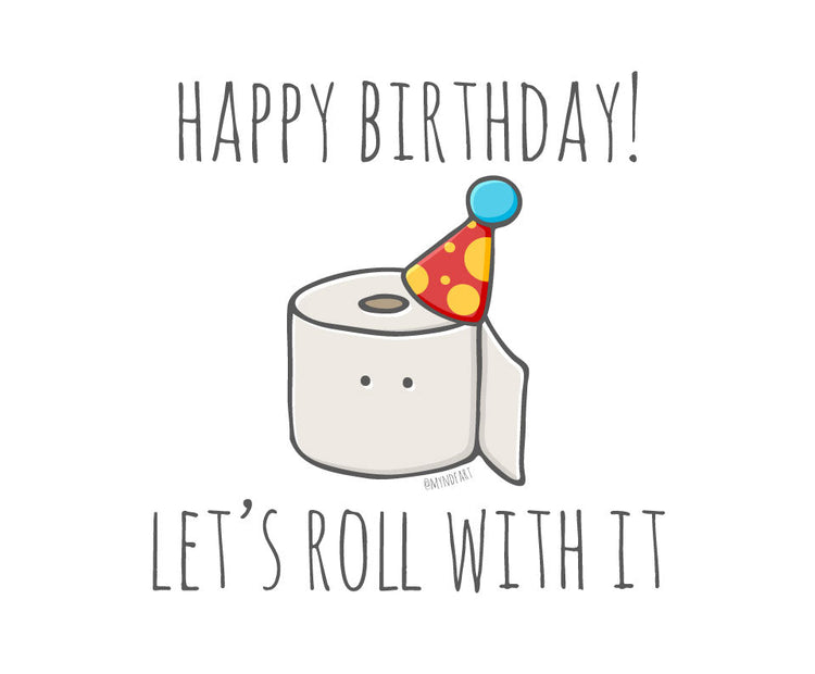 Happy birthday let's roll with it