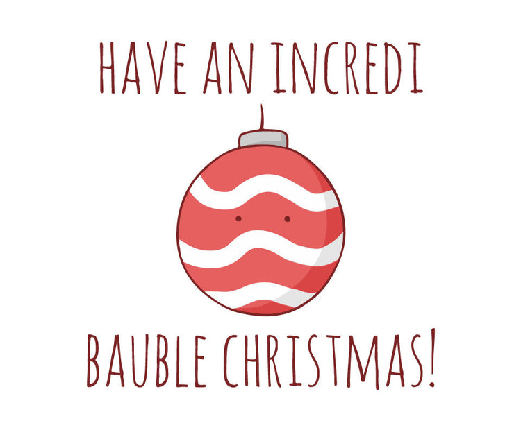 Have an incredibauble christmas