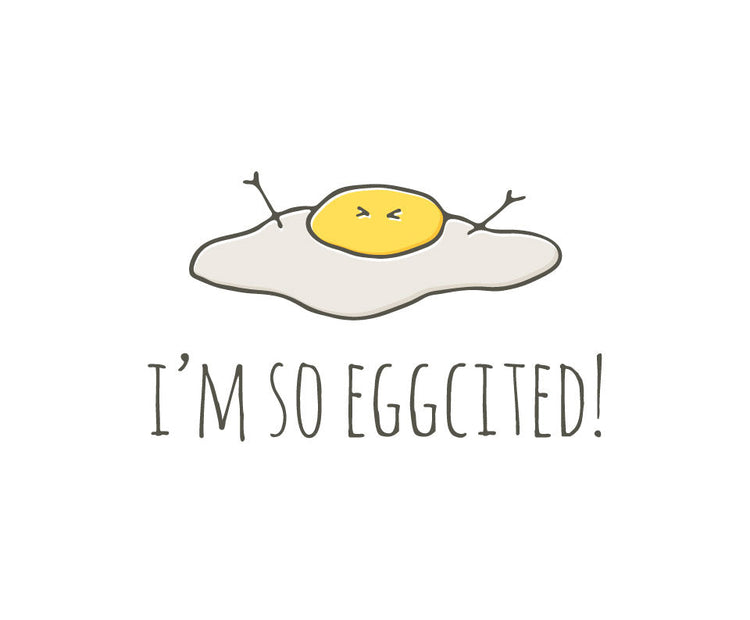 I'm so eggcited