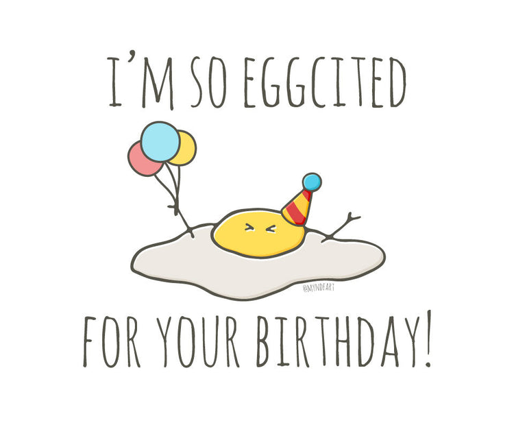 I'm so eggcited for your birthday