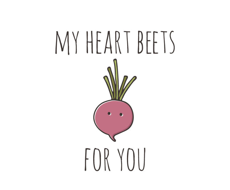 My heart beets for you