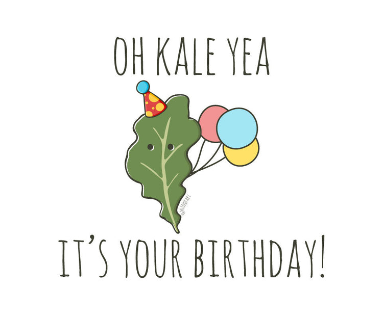 Oh kale yea it's your birthday