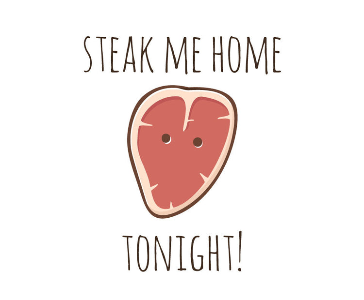 Steak me home tonight