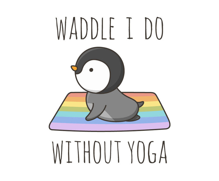 Waddle I do without yoga