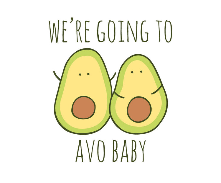 We're going to avo baby