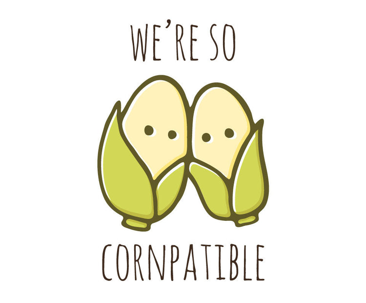 We're so cornpatible