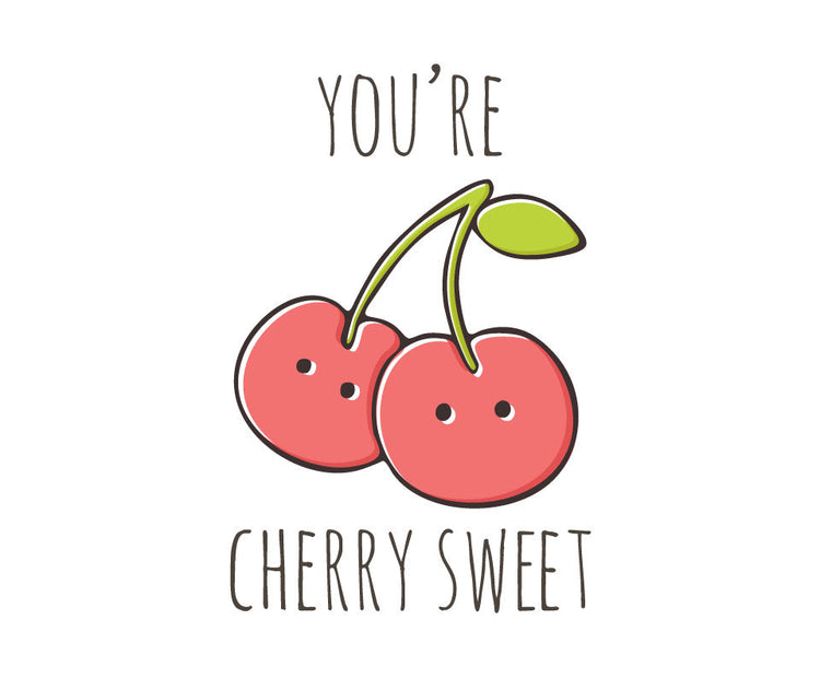 You're cherry sweet