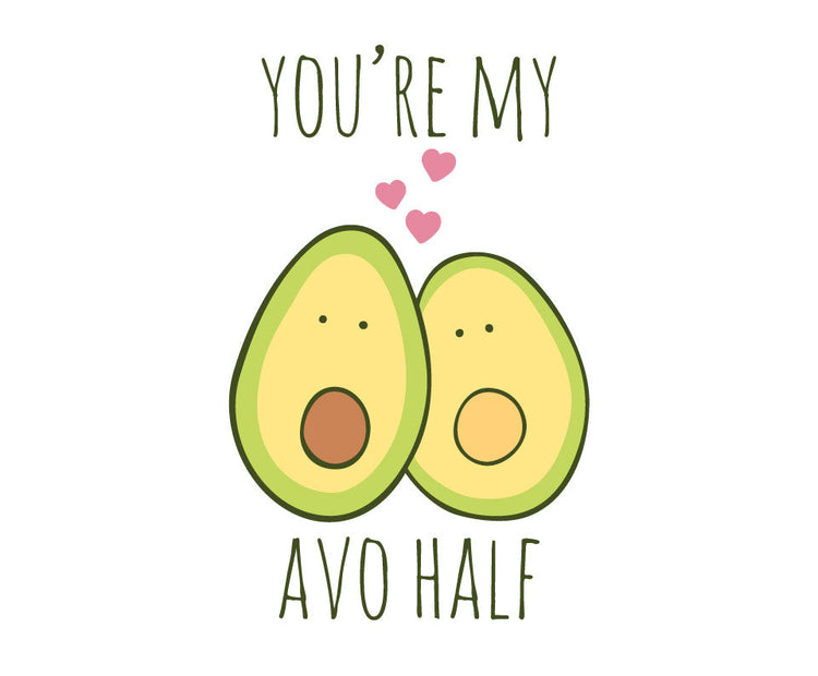 You're my avo half