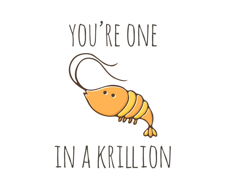 You're one in a krillion