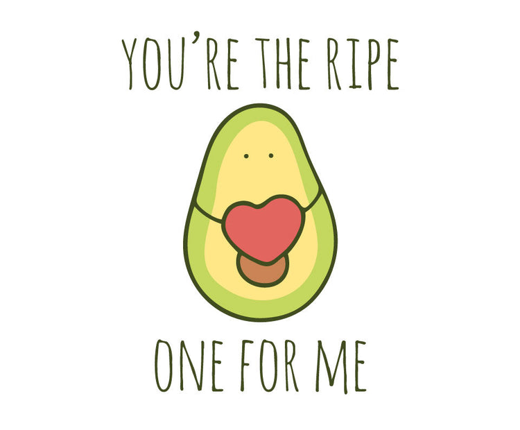 You're the ripe one for me