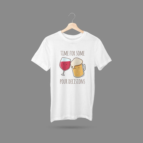 Time For Some Pour Decisions T-Shirt