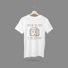 Load image into Gallery viewer, Tofu Or Not Tofu Is The Question T-Shirt

