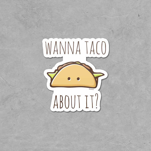 Wanna Taco About It? Sticker