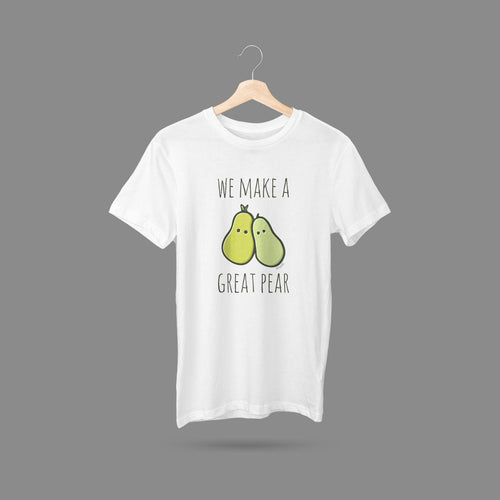 We Make a Great Pear T-Shirt