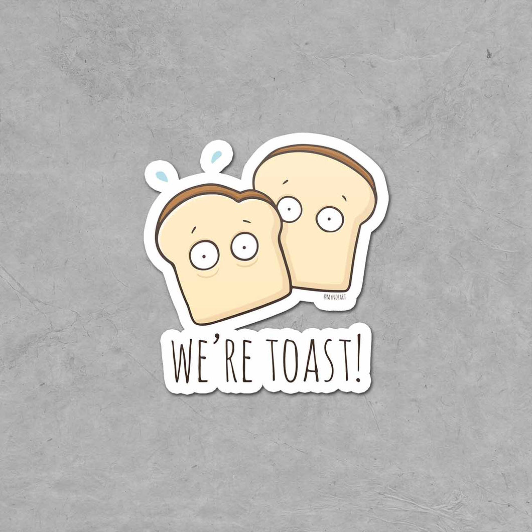 We're Toast! Sticker