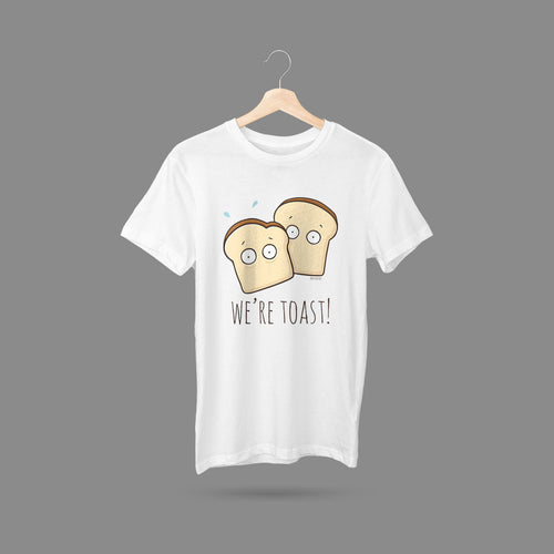 We're Toast! T-Shirt