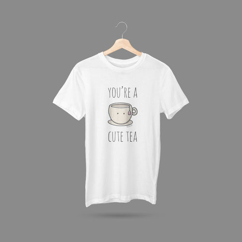 You're a Cute Tea T-Shirt